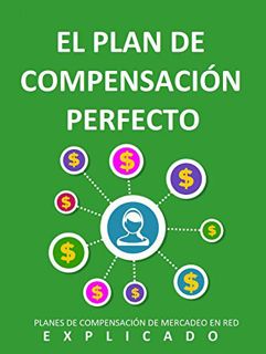 [GET] [EPUB KINDLE PDF EBOOK] El plan de compensación perfecto: Planes de compensación de mercadeo e