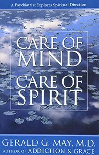 ACCESS EPUB KINDLE PDF EBOOK Care of Mind/Care of Spirit: A Psychiatrist Explores Spiritual Directio