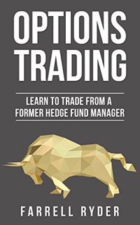 [ACCESS] EBOOK EPUB KINDLE PDF Options Trading: Learn To Trade From A Former Hedge Fund Manager by