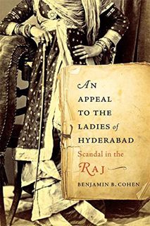 Read [KINDLE PDF EBOOK EPUB] An Appeal to the Ladies of Hyderabad: Scandal in the Raj by  Benjamin B