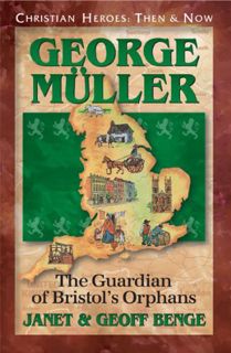 [ACCESS] EPUB KINDLE PDF EBOOK George Muller: The Guardian of Bristol's Orphans (Christian Heroes: T