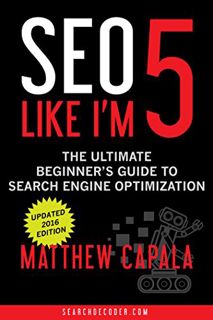 [View] EPUB KINDLE PDF EBOOK SEO Like I’m 5: The Ultimate Beginner’s Guide to Search Engine Optimiza