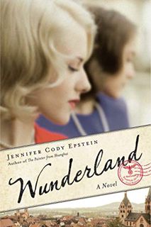 [Get] EBOOK EPUB KINDLE PDF Wunderland: A Novel by  Jennifer Cody Epstein 📥