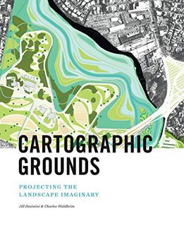 [Read] EBOOK EPUB KINDLE PDF Cartographic Grounds: Projecting the Landscape Imaginary by  Jill Desim