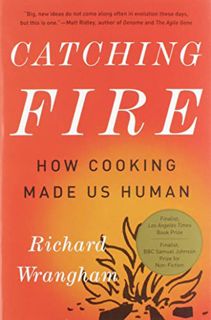 View PDF EBOOK EPUB KINDLE Catching Fire: How Cooking Made Us Human by  Richard Wrangham 📦