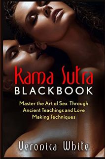 Get [KINDLE PDF EBOOK EPUB] Kama Sutra: Kama Sutra Blackbook: Master the Art of Sex Through Ancient