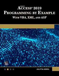 VIEW KINDLE PDF EBOOK EPUB Microsoft Access 2019 Programming by Example with VBA, XML, and ASP by  J