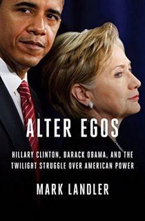 ACCESS EBOOK EPUB KINDLE PDF Alter Egos: Hillary Clinton, Barack Obama, and the Twilight Struggle Ov