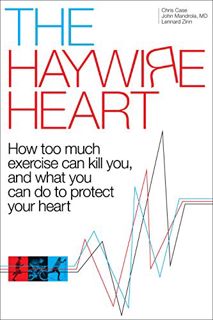 [READ] [EBOOK EPUB KINDLE PDF] The Haywire Heart: How too much exercise can kill you, and what you c