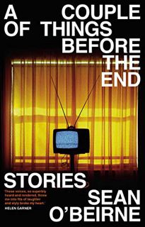 GET EBOOK EPUB KINDLE PDF A Couple of Things Before the End: Stories by  Sean O'Beirne 🖊️