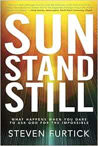 GET KINDLE PDF EBOOK EPUB Sun Stand Still: What Happens When You Dare to Ask God for the Impossible