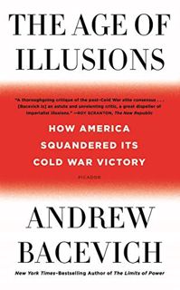 [GET] [KINDLE PDF EBOOK EPUB] The Age of Illusions: How America Squandered Its Cold War Victory by