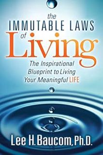 [Access] [PDF EBOOK EPUB KINDLE] The Immutable Laws of Living: The Inspirational Blueprint to Living