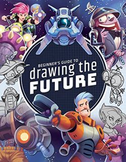 READ PDF EBOOK EPUB KINDLE Beginner's Guide to Drawing the Future: Learn how to draw amazing sci-fi