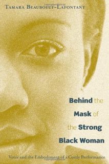 Access PDF EBOOK EPUB KINDLE Behind the Mask of the Strong Black Woman: Voice and the Embodiment of
