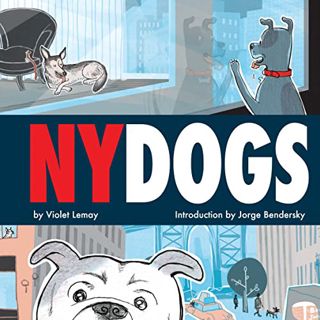 [Access] EBOOK EPUB KINDLE PDF NY DOGS by  Violet Lemay &  Jorge Bendersky 📫
