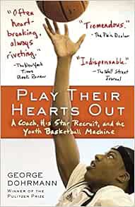 GET EBOOK EPUB KINDLE PDF Play Their Hearts Out: A Coach, His Star Recruit, and the Youth Basketball