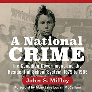 [GET] [PDF EBOOK EPUB KINDLE] A National Crime: The Canadian Government and the Residential School S