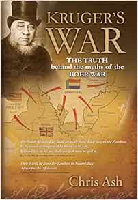ACCESS [KINDLE PDF EBOOK EPUB] Kruger's War: The Truth behind the Myths of the Boer War by Chris Ash