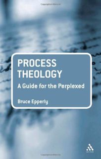 [ACCESS] EPUB KINDLE PDF EBOOK Process Theology: A Guide for the Perplexed (Guides for the Perplexed