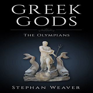 [Get] [EBOOK EPUB KINDLE PDF] Greek Gods: The Olympians (Gods, Heroes and Legends of Greek Mythology