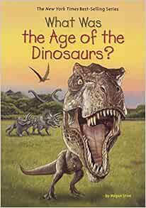 [Access] [EBOOK EPUB KINDLE PDF] What Was the Age of the Dinosaurs? by Megan Stine,Gregory Copeland