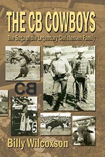 READ [EBOOK EPUB KINDLE PDF] The CB Cowboys: The Saga of the Legendary Christensen Family by  Billy