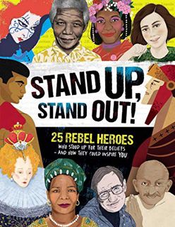 [Get] EBOOK EPUB KINDLE PDF Stand Up, Stand Out!: 25 Rebel Heroes Who Stood Up for Their Beliefs - A