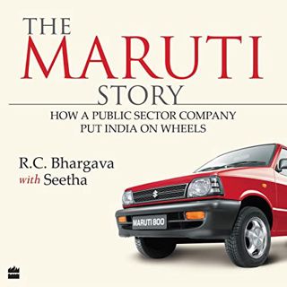 ACCESS EPUB KINDLE PDF EBOOK The Maruti Story: How a Public Sector Company Put India on Wheels by  S
