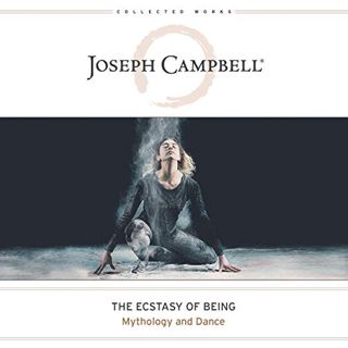 GET EPUB KINDLE PDF EBOOK The Ecstasy of Being: Mythology and Dance (The Collected Works of Joseph C
