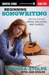 [READ] EBOOK EPUB KINDLE PDF Beginning Songwriting: Writing Your Own Lyrics, Melodies, and Chords by