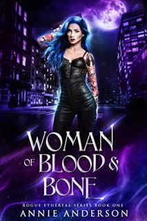 ACCESS [EBOOK EPUB KINDLE PDF] Woman of Blood & Bone: A Dark Witchy Urban Fantasy Series (Rogue Ethe