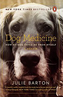 [Read] [PDF EBOOK EPUB KINDLE] Dog Medicine: How My Dog Saved Me from Myself by  Julie Barton 📂