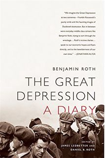 GET [PDF EBOOK EPUB KINDLE] The Great Depression: A Diary: A Diary by  Benjamin Roth 📃