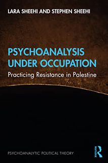 [Read] [PDF EBOOK EPUB KINDLE] Psychoanalysis Under Occupation (Psychoanalytic Political Theory) by