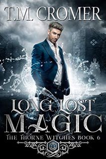 [Read] [EPUB KINDLE PDF EBOOK] Long Lost Magic (The Thorne Witches Book 6) by  T.M. Cromer 📦