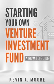 [Read] EPUB KINDLE PDF EBOOK Starting Your Own Venture Investment Fund: A How To Guide by  Kevin Jos