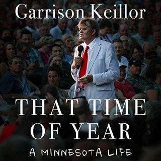 Read PDF EBOOK EPUB KINDLE That Time of Year: A Minnesota Life by  Garrison Keillor,Garrison Keillor