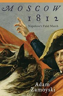 Read KINDLE PDF EBOOK EPUB Moscow 1812: Napoleon's Fatal March by  Adam Zamoyski ✔️