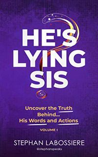 [ACCESS] PDF EBOOK EPUB KINDLE He's Lying Sis: Uncover the Truth Behind His Words and Actions, Volum