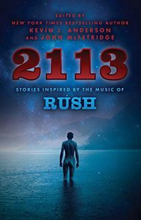 [READ] PDF EBOOK EPUB KINDLE 2113: Stories Inspired by the Music of Rush by  Kevin J. Anderson &  Jo