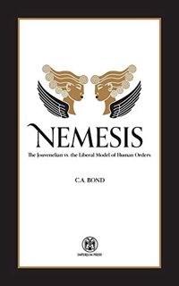 [VIEW] KINDLE PDF EBOOK EPUB Nemesis: The Jouvenelian vs. the Liberal Model of Human Orders by unkno