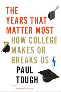 [READ] PDF EBOOK EPUB KINDLE The Years That Matter Most: How College Makes or Breaks Us by  Paul Tou