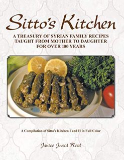 [Access] [EPUB KINDLE PDF EBOOK] Sitto's Kitchen: A Treasury of Syrian Family Recipes Taught from Mo