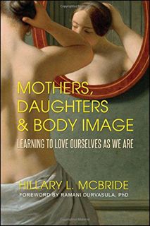 GET EPUB KINDLE PDF EBOOK Mothers, Daughters, and Body Image: Learning to Love Ourselves as We Are b