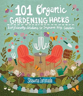 Access PDF EBOOK EPUB KINDLE 101 Organic Gardening Hacks: Eco-friendly Solutions to Improve Any Gard