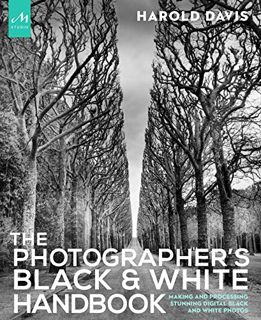 Access PDF EBOOK EPUB KINDLE The Photographer's Black and White Handbook: Making and Processing Stun