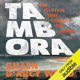 GET [KINDLE PDF EBOOK EPUB] Tambora: The Eruption That Changed the World by  Gillen D'Arcy Wood,Tom