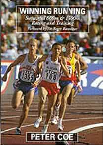[Access] [EPUB KINDLE PDF EBOOK] Winning Running: Successful 800m & 1500m Racing and Training by Pet