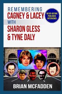 Access EBOOK EPUB KINDLE PDF Remembering Cagney and Lacey with Sharon Gless and Tyne Daly by  Brian
